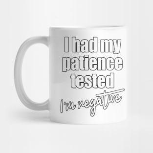 I Had My Patience Tested I'm Negative Mug